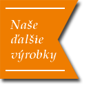 Naše ďalšie výrobky